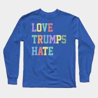 Love Trumps Hate - Original Colorful Typographic Design Long Sleeve T-Shirt